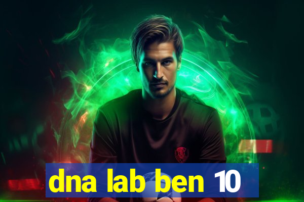 dna lab ben 10